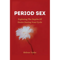 Period Sex: Exploring the Depths of Desire During Your Cycle - Paperback
