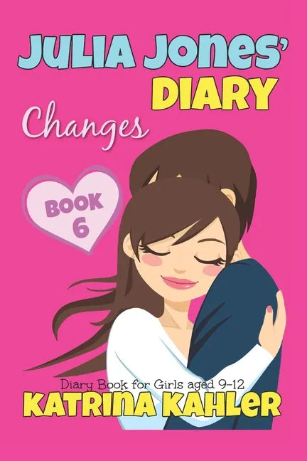 JULIA JONES' DIARY - Changes - Book 6 (Diary Book for Girls aged 9 - 12) - Paperback