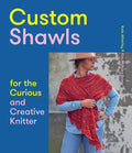 Custom Shawls for the Curious and Creative Knitter - Paperback