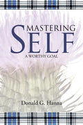 Mastering Self: A Worthy Goal - Paperback