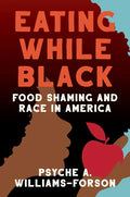 Eating While Black: Food Shaming and Race in America - Hardcover
