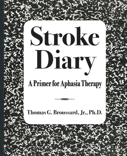 Stroke Diary: A Primer for Aphasia Therapy - Paperback