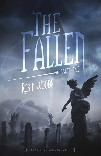 The Fallen: Part One: The Watcher Series: Book Four - Paperback