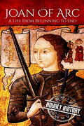 Joan of Arc: A Life From Beginning to End - Paperback