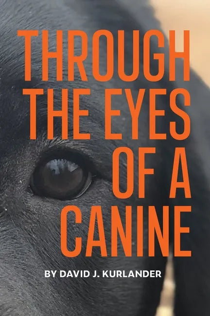 Through the Eyes of a Canine: How changing your perception and understanding the emotional life of your dog can create a stable and Harmonious pack - Paperback