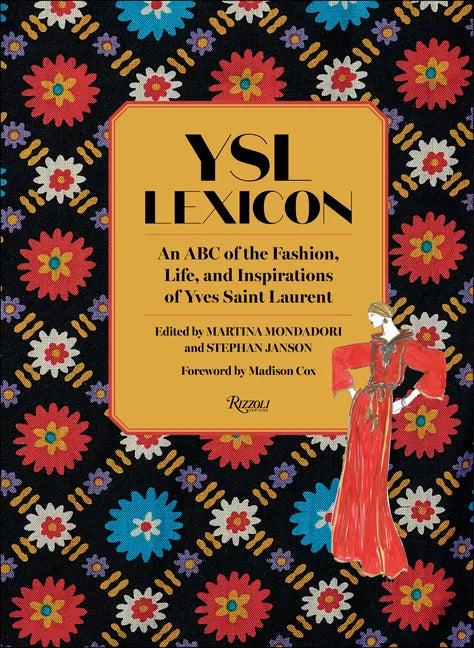 Ysl Lexicon: An ABC of the Fashion, Life, and Inspirations of Yves Saint Laurent - Hardcover