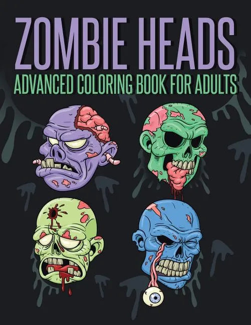 Zombie Heads - Advanced Coloring Book for Adults - Paperback