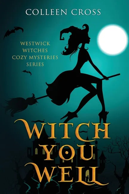 Witch You Well: Westwick Witches Cozy Mysteries Series - Paperback