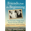 Friends from the Beginning: The Berkeley Village That Raised Kamala and Me - Hardcover