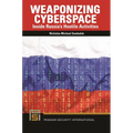 Weaponizing Cyberspace: Inside Russia's Hostile Activities - Paperback
