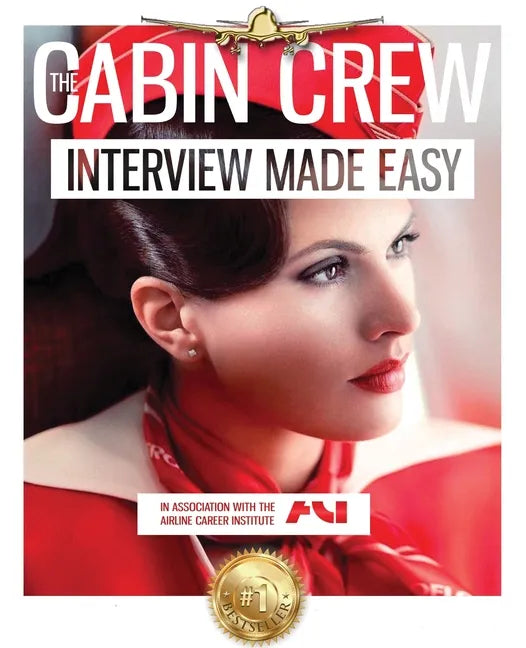The Cabin Crew Interview Workbook: The Ultimate Step by Step Blueprint to Acing the Flight Attendant Interview - Paperback