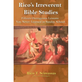 Rico's Irreverent Bible Studies: Fifteen Outrageous Lessons You Never Learned in Sunday School - Paperback