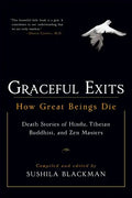 Graceful Exits: How Great Beings Die: Death Stories of Hindu, Tibetan Buddhist, and Zen Masters - Paperback