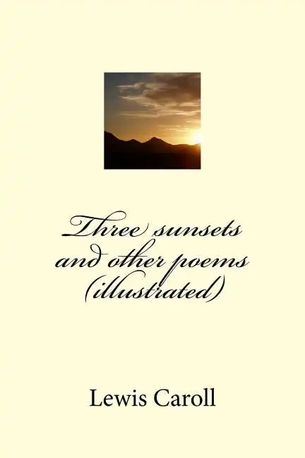 Three sunsets and other poems (illustrated) - Paperback