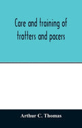 Care and training of trotters and pacers - Paperback