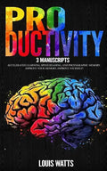 Productivity: 3 Manuscripts: Accelerated Learning, Speed Reading, and Photographic Memory. Improve Your Memory, Improve Yourself! - Paperback
