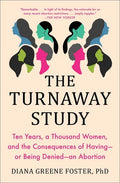 The Turnaway Study: Ten Years, a Thousand Women, and the Consequences of Having--Or Being Denied--An Abortion - Paperback