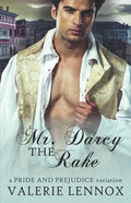 Mr. Darcy the Rake: a Pride and Prejudice variation - Paperback