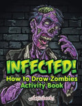 Infected! How to Draw Zombies Activity Book - Paperback