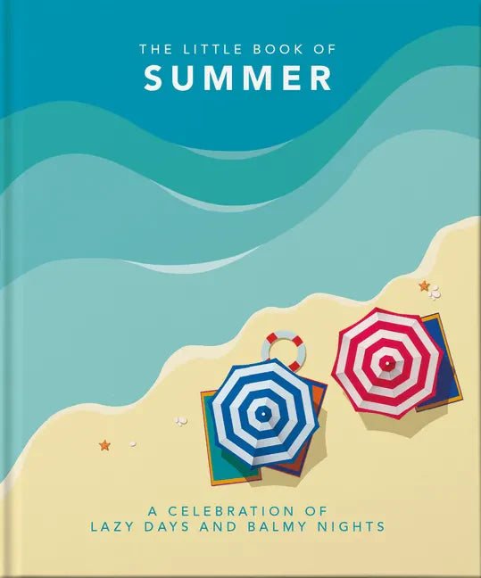 The Little Book of Summer: A Celebration of Lazy Days and Balmy Nights - Hardcover