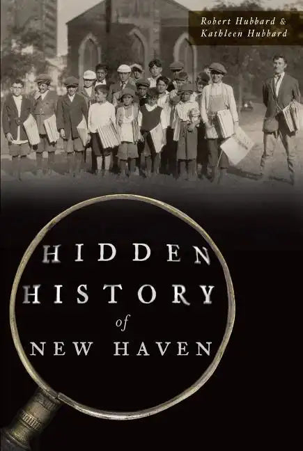 Hidden History of New Haven - Paperback