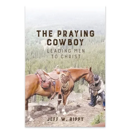 THE PRAYING COWBOY Leading Men to Christ Your Identity - Paperback