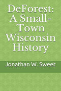 DeForest: A Small-Town Wisconsin History - Paperback