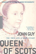 Queen of Scots: The True Life of Mary Stuart - Paperback