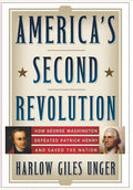 America's Second Revolution: How George Washington Defeated Patrick Henry and Saved the Nation - Hardcover