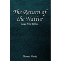 The Return of the Native: Large Print Format - Paperback