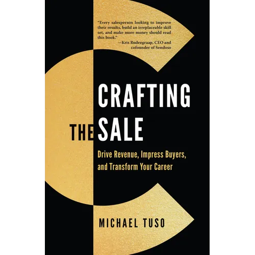 Crafting the Sale: Drive Revenue, Impress Buyers, and Transform Your Career - Paperback