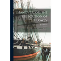 Hanover, or, The Persecution of the Lowly: a Story of the Wilmington Massacre - Paperback