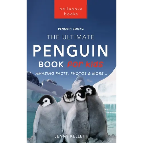 Penguins The Ultimate Penguin Book for Kids: 100+ Amazing Penguin Facts, Photos, Quiz + More - Hardcover
