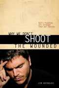 Why We Don't Shoot the Wounded - Paperback