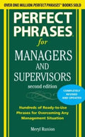 Perfect Phrases for Managers and Supervisors: Hundreds of Ready-To-Use Phrases for Overcoming Any Management Situation - Paperback