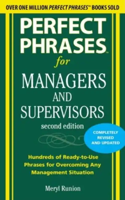 Perfect Phrases for Managers and Supervisors: Hundreds of Ready-To-Use Phrases for Overcoming Any Management Situation - Paperback