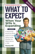 What to Expect When Your Wife Is Expanding: A Reassuring Month-By-Month Guide for the Father-To-Be, Whether He Wants Advice or Not - Paperback