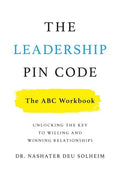 The Leadership PIN Code - The ABC Workbook: Unlocking the Key to Willing and Winning Relationships - Paperback