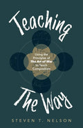 Teaching the Way: Using the Principles of The Art of War to Teach Composition - Paperback