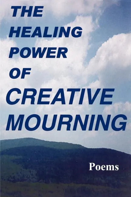 The Healing Power of Creative Mourning - Paperback