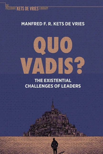Quo Vadis?: The Existential Challenges of Leaders - Paperback