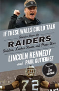 If These Walls Could Talk: Raiders: Stories from the Raiders Sideline, Locker Room, and Press Box - Paperback