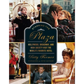 Starring the Plaza: Hollywood, Broadway, and High Society Visit the World's Favorite Hotel - Hardcover