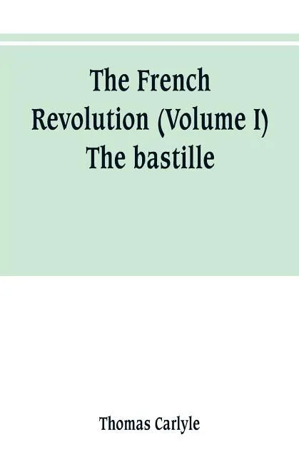 The French revolution (Volume I) The bastille - Paperback