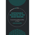 Sustainable Business in the Arab Region: Corporate Social Responsibility Vs Culture - Hardcover