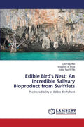 Edible Bird's Nest: An Incredible Salivary Bioproduct from Swiftlets - Paperback