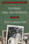 Feeding Mrs. Moskowitz and the Caregiver - Paperback