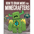 How to Draw Mobs for Minecrafters Volume 1 - Paperback