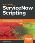 Mastering ServiceNow Scripting - Paperback
