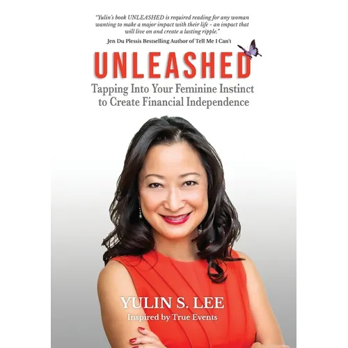 Unleashed: Tapping into Your Feminine Instinct to Create Financial Independence - Paperback